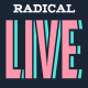 RADICAL LIVE