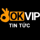Tin tức OKVIP