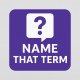 Name That Term
