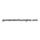 Game Bài Đổi Thưởng Hot